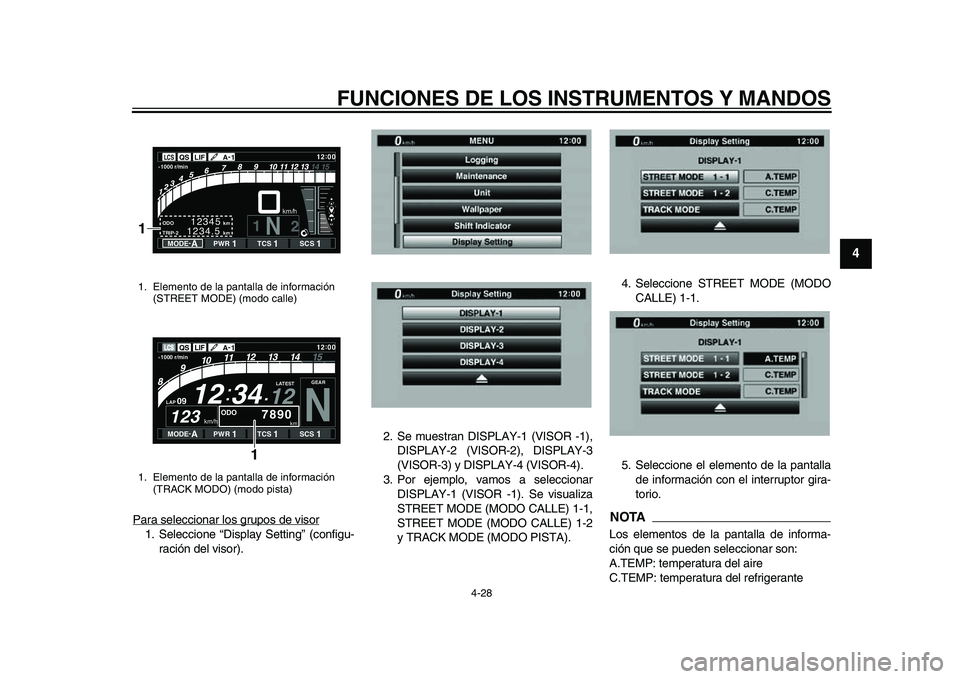 YAMAHA YZF-R1M 2015 Manuale de Empleo (in Spanish) FUNCIONES DE LOS INSTRUMENTOS Y MANDOS
4-28
1
2
345
6
7
8
9
10
11
12
Para seleccionar los grupos de visor1. Seleccione “Display Setting” (configu- ración del visor). 2. Se muestran DISPLAY-1 (VIS YAMAHA YZF-R1M 2015 Manuale de Empleo (in Spanish) FUNCIONES DE LOS INSTRUMENTOS Y MANDOS
4-28
1
2
345
6
7
8
9
10
11
12
Para seleccionar los grupos de visor1. Seleccione “Display Setting” (configu- ración del visor). 2. Se muestran DISPLAY-1 (VIS