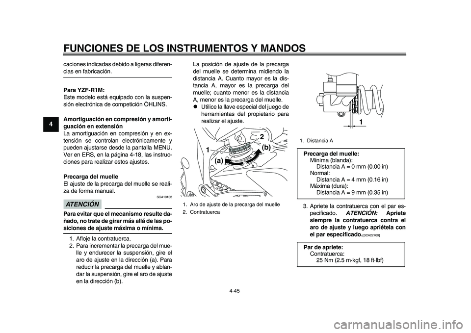 YAMAHA YZF-R1M 2015 Manuale de Empleo (in Spanish) FUNCIONES DE LOS INSTRUMENTOS Y MANDOS
4-45
1
2
34
5
6
7
8
9
10
11
12
caciones indicadas debido a ligeras diferen-cias en fabricación.
Para YZF-R1M:
Este modelo está equipado con la suspen-
sión el YAMAHA YZF-R1M 2015 Manuale de Empleo (in Spanish) FUNCIONES DE LOS INSTRUMENTOS Y MANDOS
4-45
1
2
34
5
6
7
8
9
10
11
12
caciones indicadas debido a ligeras diferen-cias en fabricación.
Para YZF-R1M:
Este modelo está equipado con la suspen-
sión el