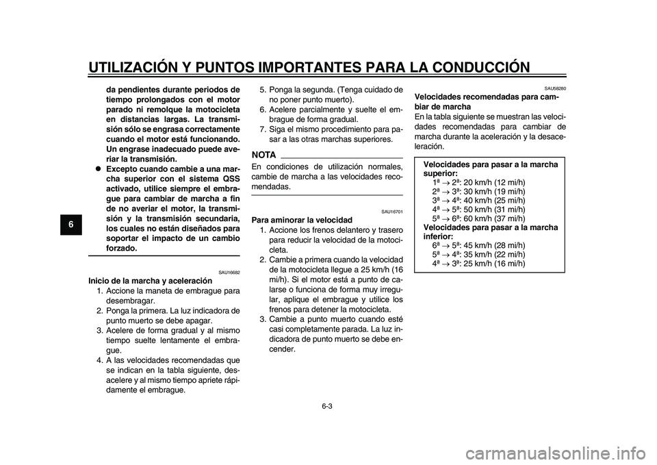 YAMAHA YZF-R1M 2015 Manuale de Empleo (in Spanish) UTILIZACIÓN Y PUNTOS IMPORTANTES PARA LA CONDUCCIÓN
6-3
1
2
3
4
56
7
8
9
10
11
12
da pendientes durante periodos de
tiempo prolongados con el motor
parado ni remolque la motocicleta
en distancias la YAMAHA YZF-R1M 2015 Manuale de Empleo (in Spanish) UTILIZACIÓN Y PUNTOS IMPORTANTES PARA LA CONDUCCIÓN
6-3
1
2
3
4
56
7
8
9
10
11
12
da pendientes durante periodos de
tiempo prolongados con el motor
parado ni remolque la motocicleta
en distancias la