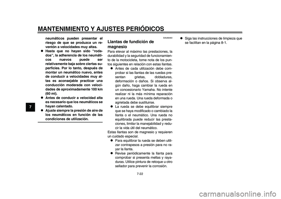 YAMAHA YZF-R1M 2015 Manuale de Empleo (in Spanish) MANTENIMIENTO Y AJUSTES PERIÓDICOS
7-22
1
2
3
4
5
67
8
9
10
11
12
neumáticos pueden presentar el
riesgo de que se produzca un re-
ventón a velocidades muy altas.
Hasta que no hayan sido “roda YAMAHA YZF-R1M 2015 Manuale de Empleo (in Spanish) MANTENIMIENTO Y AJUSTES PERIÓDICOS
7-22
1
2
3
4
5
67
8
9
10
11
12
neumáticos pueden presentar el
riesgo de que se produzca un re-
ventón a velocidades muy altas.
Hasta que no hayan sido “roda