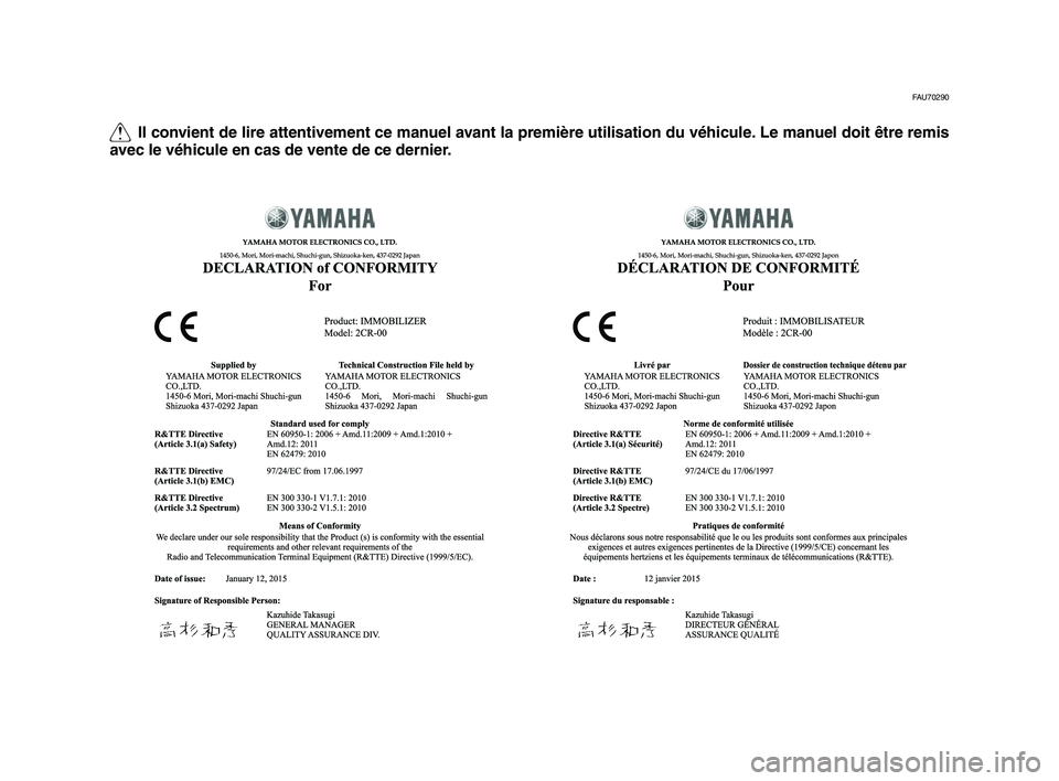 YAMAHA YZF-R1 2015 Notices Demploi (in French) Q Il convient de lire attentivement ce manuel avant la première utilisation du v\fhicule. Le manuel doit être remis
avec le v\fhicule en cas de vente de ce dernier.
FAU70290
2CR-28199-FG_Euro-immob YAMAHA YZF-R1 2015 Notices Demploi (in French) Q Il convient de lire attentivement ce manuel avant la première utilisation du v\fhicule. Le manuel doit être remis
avec le v\fhicule en cas de vente de ce dernier.
FAU70290
2CR-28199-FG_Euro-immob