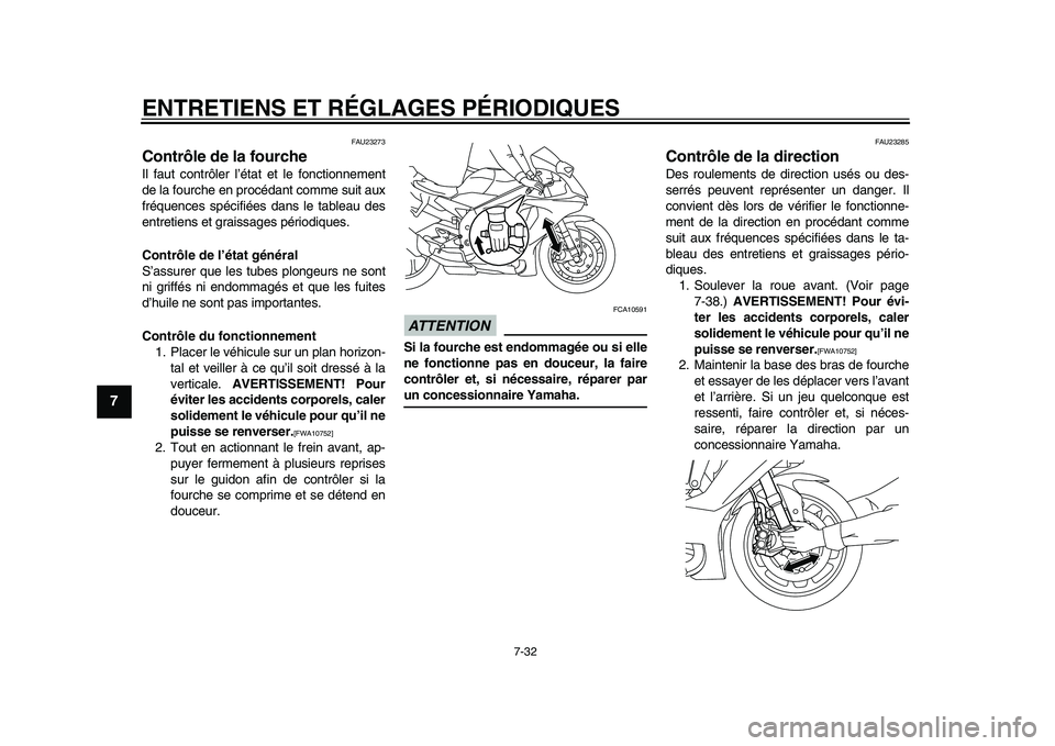 YAMAHA YZF-R1 2015 Notices Demploi (in French) ENTRETIENS ET RÉGLAGES PÉRIODIQUES
7-32
1
2
3
4
5
67
8
9
10
11
12
FAU23273
Contrôle de la fourcheIl faut contrôler l’état et le fonctionnement
de la fourche en procédant comme suit aux
fréque YAMAHA YZF-R1 2015 Notices Demploi (in French) ENTRETIENS ET RÉGLAGES PÉRIODIQUES
7-32
1
2
3
4
5
67
8
9
10
11
12
FAU23273
Contrôle de la fourcheIl faut contrôler l’état et le fonctionnement
de la fourche en procédant comme suit aux
fréque