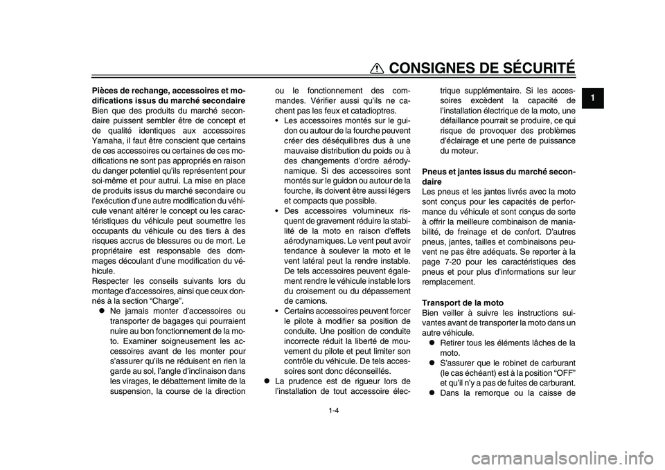 YAMAHA YZF-R1 2015  Notices Demploi (in French) 1-4
CONSIGNES DE SÉCURITÉ
12
3
4
5
6
7
8
9
10
11
12
Pièces de rechange, accessoires et mo-
difications issus du marché secondaire
Bien que des produits du marché secon-
daire puissent sembler êt