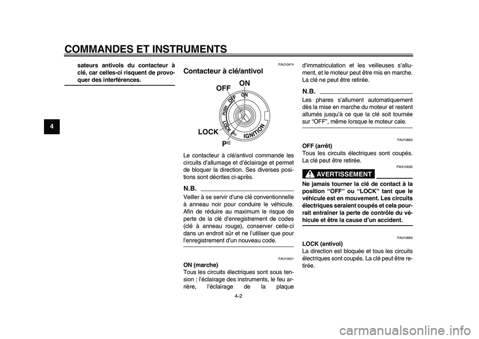 YAMAHA YZF-R1 2015 Notices Demploi (in French) COMMANDES ET INSTRUMENTS
4-2
1
2
34
5
6
7
8
9
10
11
12
sateurs antivols du contacteur à
clé, car celles-ci risquent de provo-quer des interférences.
FAU10474
Contacteur à clé/antivolLe contacteur YAMAHA YZF-R1 2015 Notices Demploi (in French) COMMANDES ET INSTRUMENTS
4-2
1
2
34
5
6
7
8
9
10
11
12
sateurs antivols du contacteur à
clé, car celles-ci risquent de provo-quer des interférences.
FAU10474
Contacteur à clé/antivolLe contacteur