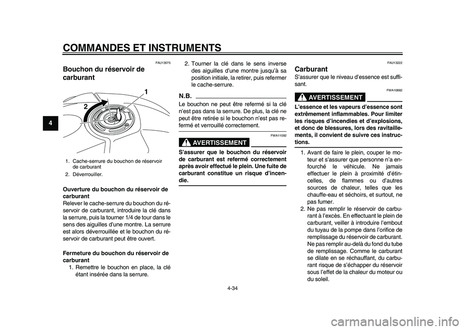 YAMAHA YZF-R1 2015 Notices Demploi (in French) COMMANDES ET INSTRUMENTS
4-34
1
2
34
5
6
7
8
9
10
11
12
FAU13075
Bouchon du réservoir de
carburantOuverture du bouchon du réservoir de
carburant
Relever le cache-serrure du bouchon du ré-
servoir YAMAHA YZF-R1 2015 Notices Demploi (in French) COMMANDES ET INSTRUMENTS
4-34
1
2
34
5
6
7
8
9
10
11
12
FAU13075
Bouchon du réservoir de
carburantOuverture du bouchon du réservoir de
carburant
Relever le cache-serrure du bouchon du ré-
servoir