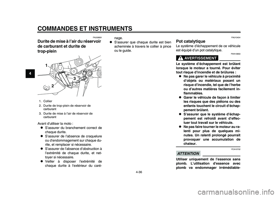YAMAHA YZF-R1 2015 Notices Demploi (in French) COMMANDES ET INSTRUMENTS
4-36
1
2
34
5
6
7
8
9
10
11
12
FAU58081
Durite de mise à l’air du réservoir
de carburant et durite de
trop-pleinAvant d’utiliser la moto :
S’assurer du branchemen YAMAHA YZF-R1 2015 Notices Demploi (in French) COMMANDES ET INSTRUMENTS
4-36
1
2
34
5
6
7
8
9
10
11
12
FAU58081
Durite de mise à l’air du réservoir
de carburant et durite de
trop-pleinAvant d’utiliser la moto :
S’assurer du branchemen