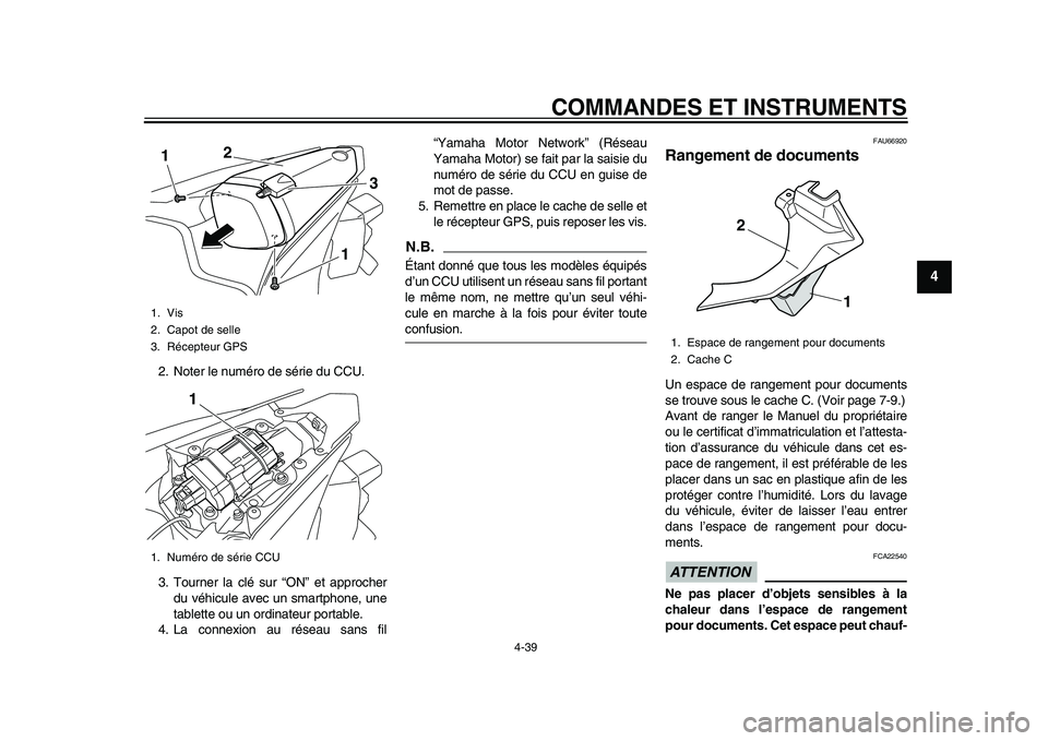YAMAHA YZF-R1 2015 Notices Demploi (in French) COMMANDES ET INSTRUMENTS
4-39
1
2
345
6
7
8
9
10
11
12
2. Noter le numéro de série du CCU.
3. Tourner la clé sur “ON” et approcher du véhicule avec un smartphone, une
tablette ou un ordinateur YAMAHA YZF-R1 2015 Notices Demploi (in French) COMMANDES ET INSTRUMENTS
4-39
1
2
345
6
7
8
9
10
11
12
2. Noter le numéro de série du CCU.
3. Tourner la clé sur “ON” et approcher du véhicule avec un smartphone, une
tablette ou un ordinateur