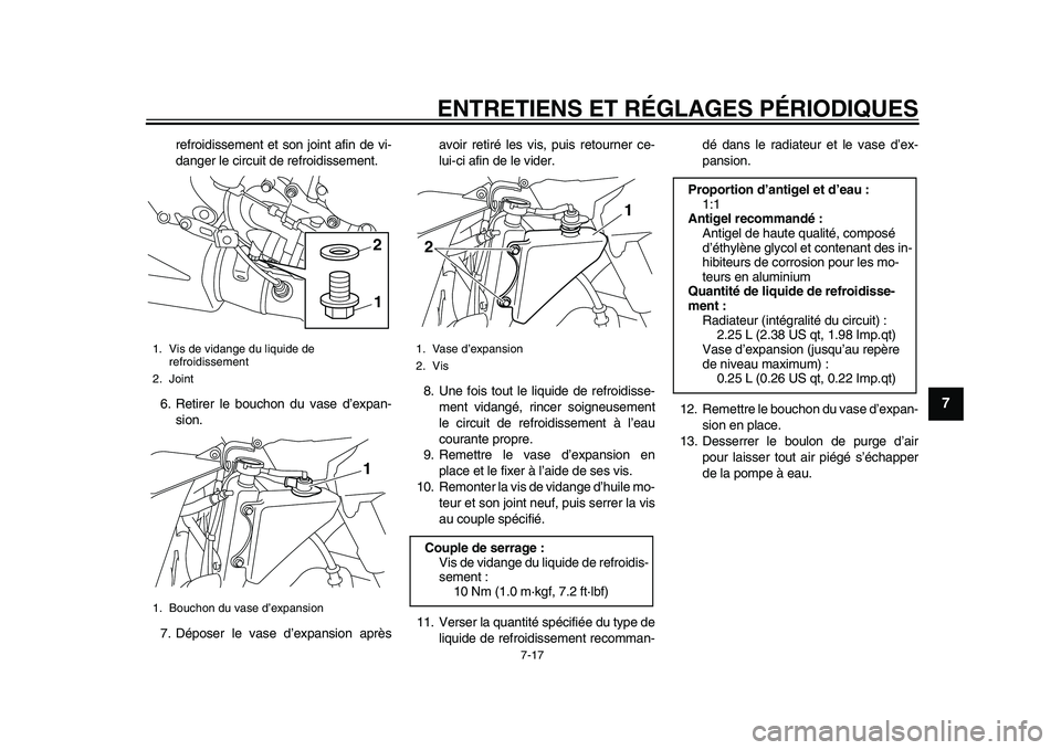 YAMAHA YZF-R1 2015 Notices Demploi (in French) ENTRETIENS ET RÉGLAGES PÉRIODIQUES
7-17
1
2
3
4
5
678
9
10
11
12
refroidissement et son joint afin de vi-
danger le circuit de refroidissement.
6. Retirer le bouchon du vase d’expan- sion.
7. Dép YAMAHA YZF-R1 2015 Notices Demploi (in French) ENTRETIENS ET RÉGLAGES PÉRIODIQUES
7-17
1
2
3
4
5
678
9
10
11
12
refroidissement et son joint afin de vi-
danger le circuit de refroidissement.
6. Retirer le bouchon du vase d’expan- sion.
7. Dép
