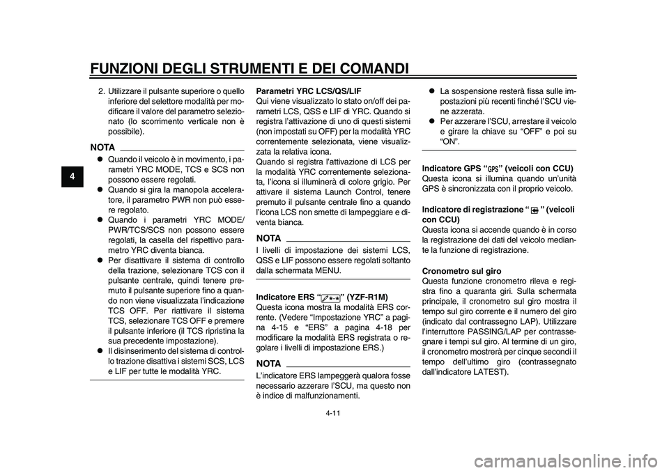YAMAHA YZF-R1M 2015 Manuale duso (in Italian) FUNZIONI DEGLI STRUMENTI E DEI COMANDI
4-11
1
2
34
5
6
7
8
9
10
11
12
2. Utilizzare il pulsante superiore o quello inferiore del selettore modalità per mo-
dificare il valore del parametro selezio-
n YAMAHA YZF-R1M 2015 Manuale duso (in Italian) FUNZIONI DEGLI STRUMENTI E DEI COMANDI
4-11
1
2
34
5
6
7
8
9
10
11
12
2. Utilizzare il pulsante superiore o quello inferiore del selettore modalità per mo-
dificare il valore del parametro selezio-
n