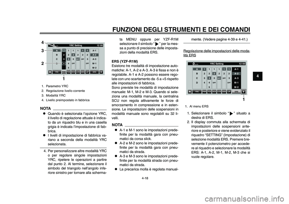YAMAHA YZF-R1M 2015 Manuale duso (in Italian) FUNZIONI DEGLI STRUMENTI E DEI COMANDI
4-18
1
2
345
6
7
8
9
10
11
12
NOTA
Quando è selezionata l’opzione YRC,
il livello di regolazione attuale è indica-
to da un riquadro blu e in una casella
YAMAHA YZF-R1M 2015 Manuale duso (in Italian) FUNZIONI DEGLI STRUMENTI E DEI COMANDI
4-18
1
2
345
6
7
8
9
10
11
12
NOTA
Quando è selezionata l’opzione YRC,
il livello di regolazione attuale è indica-
to da un riquadro blu e in una casella