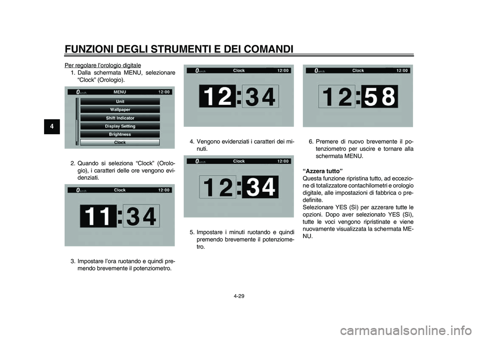 YAMAHA YZF-R1M 2015 Manuale duso (in Italian) FUNZIONI DEGLI STRUMENTI E DEI COMANDI
4-29
1
2
34
5
6
7
8
9
10
11
12
Per regolare l’orologio digitale1. Dalla schermata MENU, selezionare “Clock” (Orologio).
2. Quando si seleziona “Clock” YAMAHA YZF-R1M 2015 Manuale duso (in Italian) FUNZIONI DEGLI STRUMENTI E DEI COMANDI
4-29
1
2
34
5
6
7
8
9
10
11
12
Per regolare l’orologio digitale1. Dalla schermata MENU, selezionare “Clock” (Orologio).
2. Quando si seleziona “Clock”