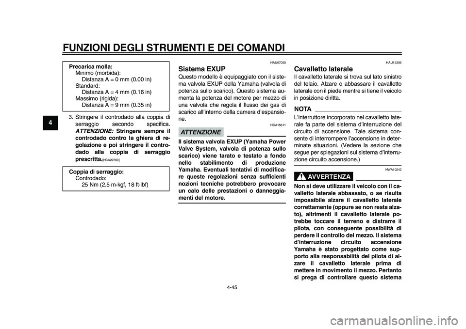 YAMAHA YZF-R1M 2015  Manuale duso (in Italian) FUNZIONI DEGLI STRUMENTI E DEI COMANDI
4-45
1
2
34
5
6
7
8
9
10
11
12
3. Stringere il controdado alla coppia di serraggio secondo specifica.
ATTENZIONE:  Stringere sempre il
controdado contro la ghier