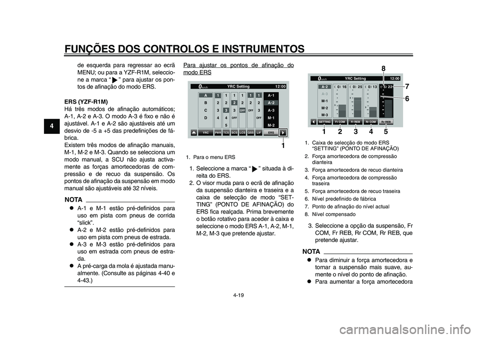 YAMAHA YZF-R1 2015 Manual de utilização (in Portuguese) FUNÇÕES DOS CONTROLOS E INSTRUMENTOS
4-19
1
2
34
5
6
7
8
9
10
11
12
de esquerda para regressar ao ecrã
MENU; ou para a YZF-R1M, seleccio-
ne a marca “ ” para ajustar os pon-
tos de afinação d YAMAHA YZF-R1 2015 Manual de utilização (in Portuguese) FUNÇÕES DOS CONTROLOS E INSTRUMENTOS
4-19
1
2
34
5
6
7
8
9
10
11
12
de esquerda para regressar ao ecrã
MENU; ou para a YZF-R1M, seleccio-
ne a marca “ ” para ajustar os pon-
tos de afinação d