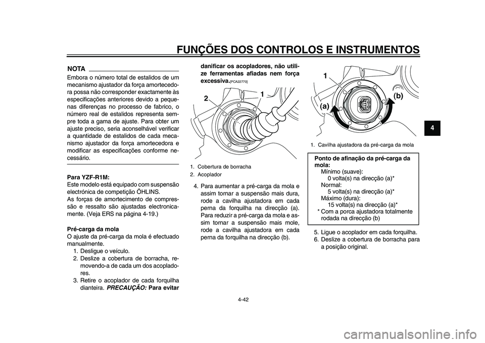 YAMAHA YZF-R1 2015 Manual de utilização (in Portuguese) FUNÇÕES DOS CONTROLOS E INSTRUMENTOS
4-42
1
2
345
6
7
8
9
10
11
12
NOTAEmbora o número total de estalidos de um
mecanismo ajustador da força amortecedo-
ra possa não corres ponder exactamente à YAMAHA YZF-R1 2015 Manual de utilização (in Portuguese) FUNÇÕES DOS CONTROLOS E INSTRUMENTOS
4-42
1
2
345
6
7
8
9
10
11
12
NOTAEmbora o número total de estalidos de um
mecanismo ajustador da força amortecedo-
ra possa não corres ponder exactamente à