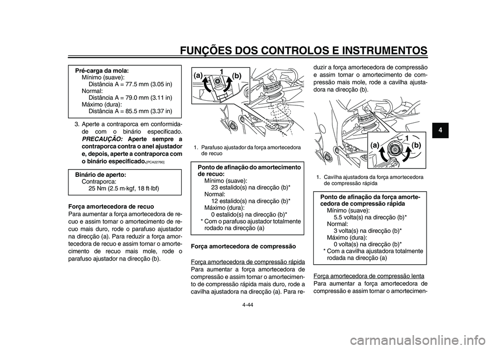 YAMAHA YZF-R1 2015 Manual de utilização (in Portuguese) FUNÇÕES DOS CONTROLOS E INSTRUMENTOS
4-44
1
2
345
6
7
8
9
10
11
12
3. Aperte a contraporca em conformida- de com o binário especificado.
PRECAUÇÃO: Aperte sempre a
contraporca contra o anel ajus YAMAHA YZF-R1 2015 Manual de utilização (in Portuguese) FUNÇÕES DOS CONTROLOS E INSTRUMENTOS
4-44
1
2
345
6
7
8
9
10
11
12
3. Aperte a contraporca em conformida- de com o binário especificado.
PRECAUÇÃO: Aperte sempre a
contraporca contra o anel ajus