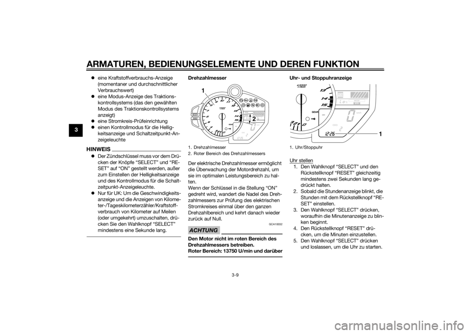YAMAHA YZF-R1 2014 Betriebsanleitungen (in German) ARMATUREN, BEDIENUNGSELEMENTE UND DEREN FUNKTION
3-9
3
eine Kraftstoffverbrauchs-Anzeige
(momentaner und durchschnittlicher
Verbrauchswert)
eine Modus-Anzeige des Traktions-
kontrollsystems ( YAMAHA YZF-R1 2014 Betriebsanleitungen (in German) ARMATUREN, BEDIENUNGSELEMENTE UND DEREN FUNKTION
3-9
3
eine Kraftstoffverbrauchs-Anzeige
(momentaner und durchschnittlicher
Verbrauchswert)
eine Modus-Anzeige des Traktions-
kontrollsystems (