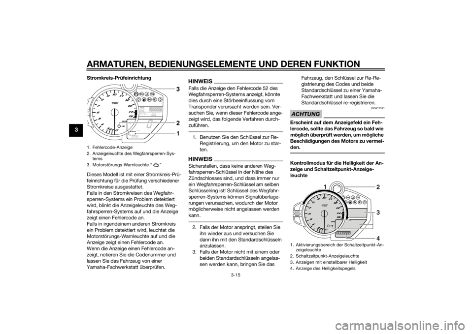 YAMAHA YZF-R1 2014 Betriebsanleitungen (in German) ARMATUREN, BEDIENUNGSELEMENTE UND DEREN FUNKTION
3-15
3
Stromkreis-Prüfeinrichtun g
Dieses Modell ist mit einer Stromkreis-Prü-
feinrichtung für die Prüfung verschiedener
Stromkreise ausgestatte YAMAHA YZF-R1 2014 Betriebsanleitungen (in German) ARMATUREN, BEDIENUNGSELEMENTE UND DEREN FUNKTION
3-15
3
Stromkreis-Prüfeinrichtun g
Dieses Modell ist mit einer Stromkreis-Prü-
feinrichtung für die Prüfung verschiedener
Stromkreise ausgestatte