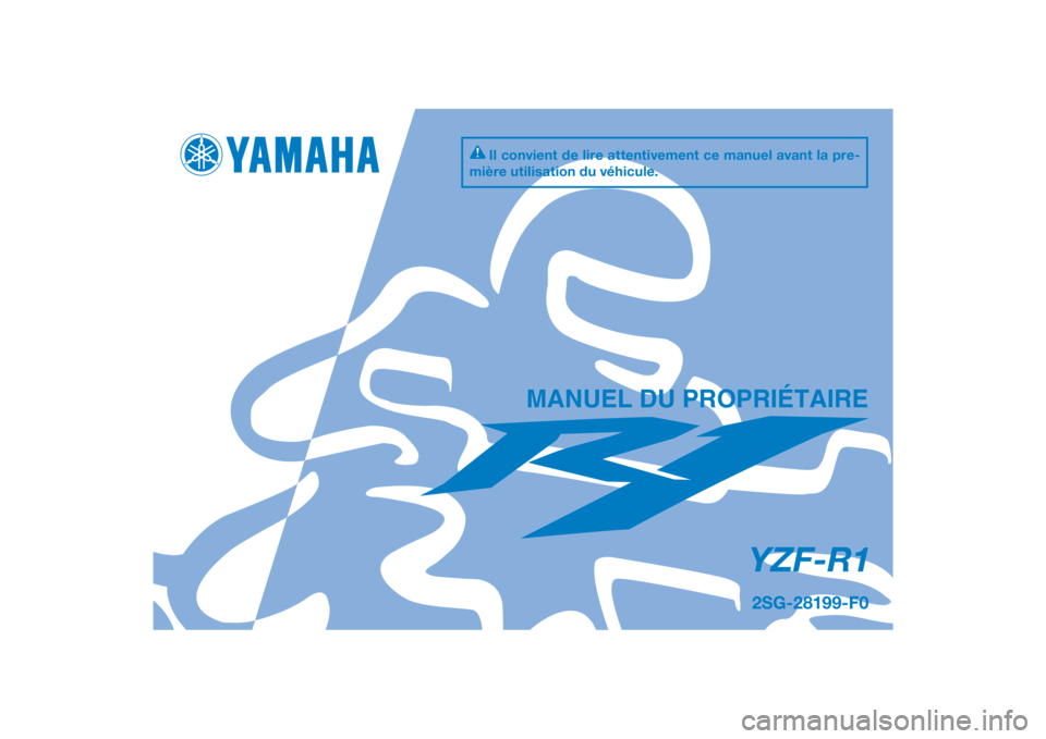 YAMAHA YZF-R1 2014  Notices Demploi (in French) DIC183
YZF-R1
MANUEL DU PROPRIÉTAIRE
Il convient de lire attentivement ce manuel avant la pre-
mière utilisation du véhicule.
2SG-28199-F0
[French  (F)] 