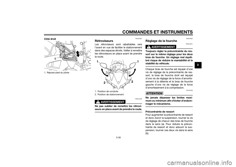 YAMAHA YZF-R1 2014 Notices Demploi (in French) COMMANDES ET INSTRUMENTS
3-30
3
Côté droit
FAU47261
RétroviseursLes rétroviseurs sont rabattables vers
l’avant en vue de faciliter le stationnement
dans des espaces étroits. Veiller à remettre YAMAHA YZF-R1 2014 Notices Demploi (in French) COMMANDES ET INSTRUMENTS
3-30
3
Côté droit
FAU47261
RétroviseursLes rétroviseurs sont rabattables vers
l’avant en vue de faciliter le stationnement
dans des espaces étroits. Veiller à remettre