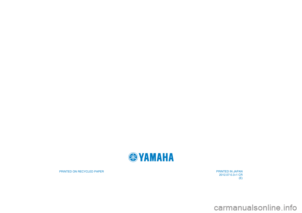 YAMAHA YZF-R1 2013  Owners Manual PRINTED IN JAPAN2012.07-0.3×1 CR (E)
DIC183
PRINTED ON RECYCLED PAPER  