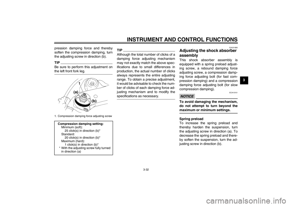 YAMAHA YZF-R1 2012 Owners Manual INSTRUMENT AND CONTROL FUNCTIONS
3-32
3
pression damping force and thereby
soften the compression damping, turn
the adjusting screw in direction (b).
TIPBe sure to perform this adjustment on
the left YAMAHA YZF-R1 2012 Owners Manual INSTRUMENT AND CONTROL FUNCTIONS
3-32
3
pression damping force and thereby
soften the compression damping, turn
the adjusting screw in direction (b).
TIPBe sure to perform this adjustment on
the left