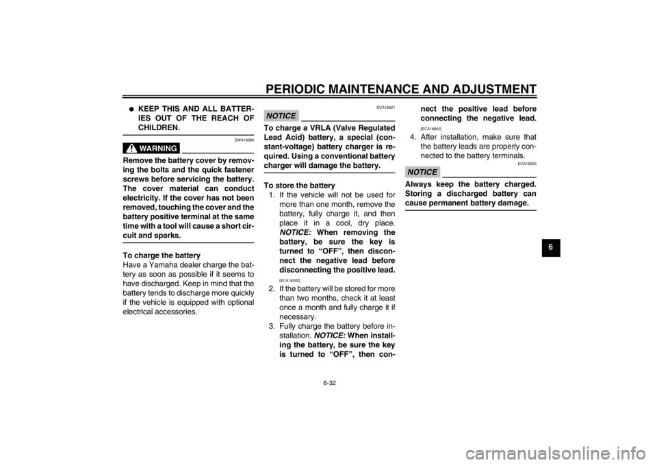 YAMAHA YZF-R1 2012 Owners Manual PERIODIC MAINTENANCE AND ADJUSTMENT
6-32
6
●
KEEP THIS AND ALL BATTER-
IES OUT OF THE REACH OF
CHILDREN.WARNING
EWA16090
Remove the battery cover by remov-
ing the bolts and the quick fastener
screw YAMAHA YZF-R1 2012 Owners Manual PERIODIC MAINTENANCE AND ADJUSTMENT
6-32
6
●
KEEP THIS AND ALL BATTER-
IES OUT OF THE REACH OF
CHILDREN.WARNING
EWA16090
Remove the battery cover by remov-
ing the bolts and the quick fastener
screw
