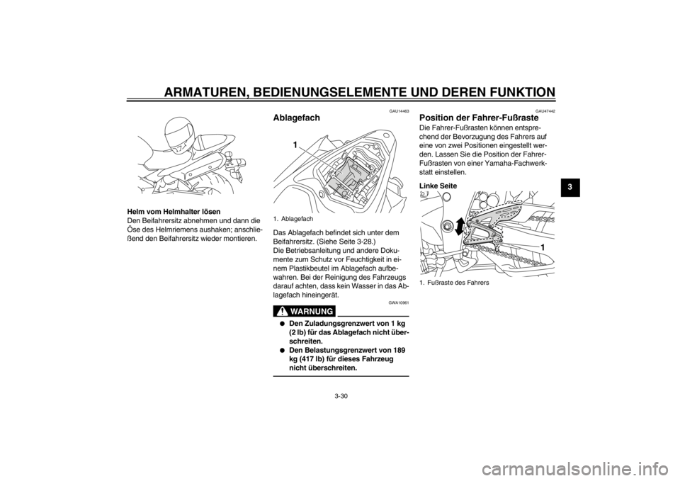 YAMAHA YZF-R1 2012 Betriebsanleitungen (in German) ARMATUREN, BEDIENUNGSELEMENTE UND DEREN FUNKTION
3-30
3
Helm vom Helmhalter lösen
Den Beifahrersitz abnehmen und dann die
Öse des Helmriemens aushaken; anschlie-
ßend den Beifahrersitz wieder mont YAMAHA YZF-R1 2012 Betriebsanleitungen (in German) ARMATUREN, BEDIENUNGSELEMENTE UND DEREN FUNKTION
3-30
3
Helm vom Helmhalter lösen
Den Beifahrersitz abnehmen und dann die
Öse des Helmriemens aushaken; anschlie-
ßend den Beifahrersitz wieder mont