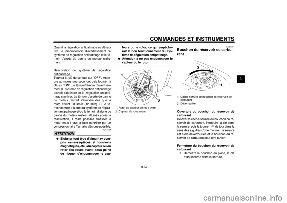 YAMAHA YZF-R1 2012 Notices Demploi (in French) COMMANDES ET INSTRUMENTS
3-24
3
Quand la régulation antipatinage se désac-
tive, le témoin/témoin d’avertissement du
système de régulation antipatinage et le té-
moin d’alerte de panne du m YAMAHA YZF-R1 2012 Notices Demploi (in French) COMMANDES ET INSTRUMENTS
3-24
3
Quand la régulation antipatinage se désac-
tive, le témoin/témoin d’avertissement du
système de régulation antipatinage et le té-
moin d’alerte de panne du m