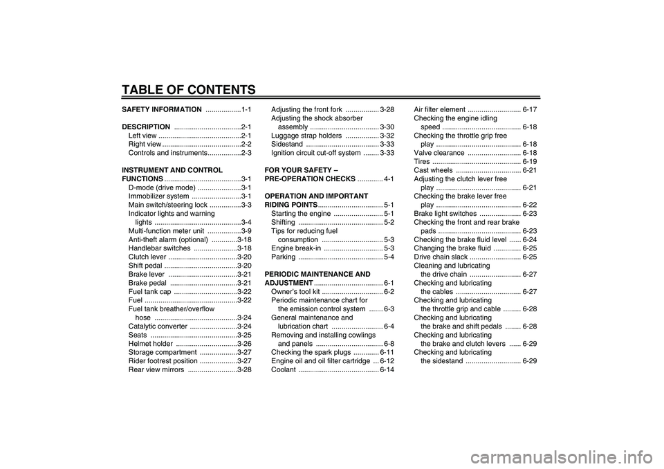 YAMAHA YZF-R1 2011  Owners Manual TABLE OF CONTENTSSAFETY INFORMATION ..................1-1
DESCRIPTION ..................................2-1
Left view ..........................................2-1
Right view .........................