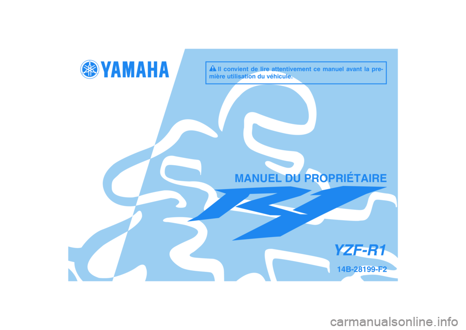 YAMAHA YZF-R1 2011  Notices Demploi (in French) DIC183
YZF-R1
MANUEL DU PROPRIÉTAIRE
Il convient de lire attentivement ce manuel avant la pre-
mière utilisation du véhicule.
14B-28199-F2 