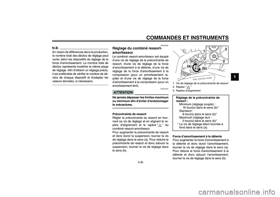 YAMAHA YZF-R1 2011 Notices Demploi (in French) COMMANDES ET INSTRUMENTS
3-30
3
N.B.En raison de différences dans la production,
le nombre total des déclics de réglage peut
varier selon les dispositifs de réglage de la
force d’amortissement. YAMAHA YZF-R1 2011 Notices Demploi (in French) COMMANDES ET INSTRUMENTS
3-30
3
N.B.En raison de différences dans la production,
le nombre total des déclics de réglage peut
varier selon les dispositifs de réglage de la
force d’amortissement.