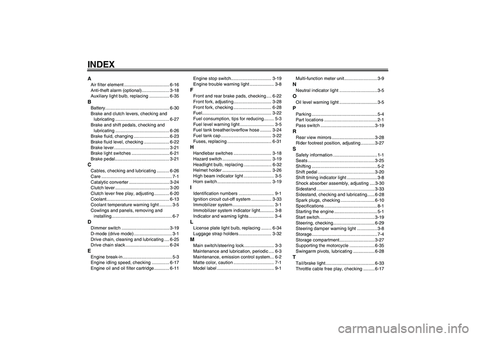 YAMAHA YZF-R1 2010  Owners Manual INDEXAAir filter element .................................... 6-16
Anti-theft alarm (optional)...................... 3-18
Auxiliary light bulb, replacing ................ 6-35BBattery.................