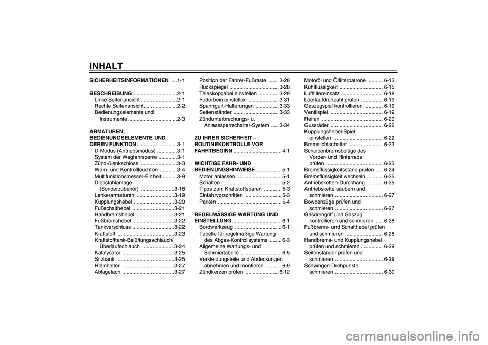 YAMAHA YZF-R1 2010  Betriebsanleitungen (in German) INHALTSICHERHEITSINFORMATIONEN ....1-1
BESCHREIBUNG ..............................2-1
Linke Seitenansicht .........................2-1
Rechte Seitenansicht.......................2-2
Bedienungselemente