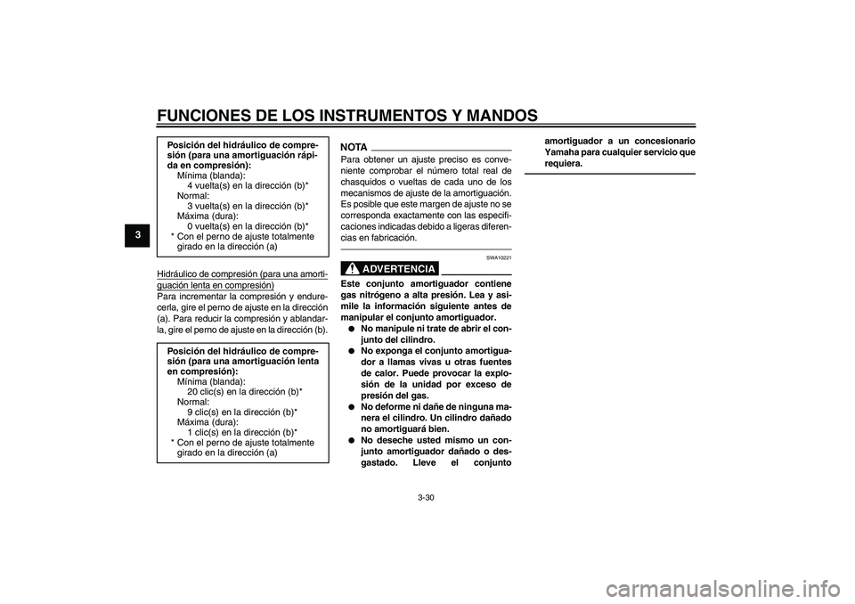 YAMAHA YZF-R1 2010 Manuale de Empleo (in Spanish) FUNCIONES DE LOS INSTRUMENTOS Y MANDOS
3-30
3
Hidráulico de compresión (para una amorti-guación lenta en compresión)Para incrementar la compresión y endure-
cerla, gire el perno de ajuste en la d YAMAHA YZF-R1 2010 Manuale de Empleo (in Spanish) FUNCIONES DE LOS INSTRUMENTOS Y MANDOS
3-30
3
Hidráulico de compresión (para una amorti-guación lenta en compresión)Para incrementar la compresión y endure-
cerla, gire el perno de ajuste en la d