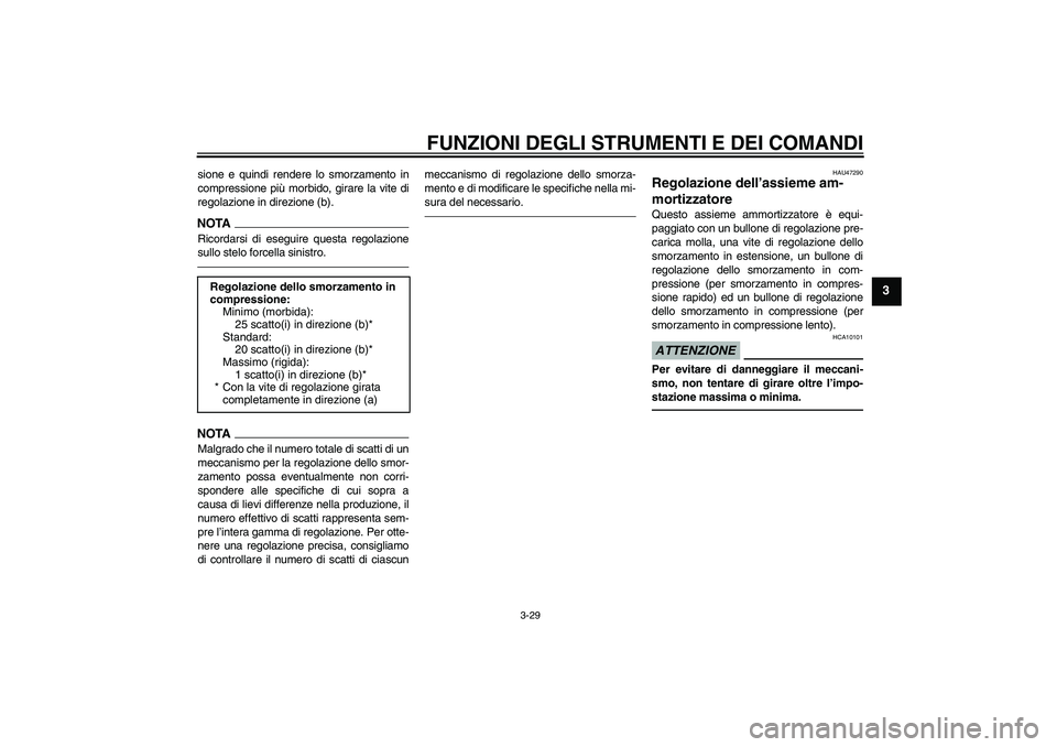 YAMAHA YZF-R1 2010 Manuale duso (in Italian) FUNZIONI DEGLI STRUMENTI E DEI COMANDI
3-29
3
sione e quindi rendere lo smorzamento in
compressione più morbido, girare la vite di
regolazione in direzione (b).NOTARicordarsi di eseguire questa regol YAMAHA YZF-R1 2010 Manuale duso (in Italian) FUNZIONI DEGLI STRUMENTI E DEI COMANDI
3-29
3
sione e quindi rendere lo smorzamento in
compressione più morbido, girare la vite di
regolazione in direzione (b).NOTARicordarsi di eseguire questa regol