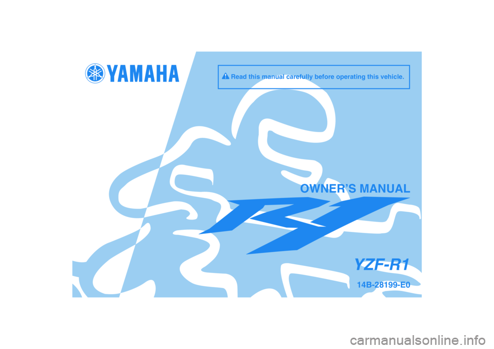 YAMAHA YZF-R1 2009  Owners Manual DIC183
YZF-R1
OWNER’S MANUAL
Read this manual carefully before operating this vehicle.
14B-28199-E0 