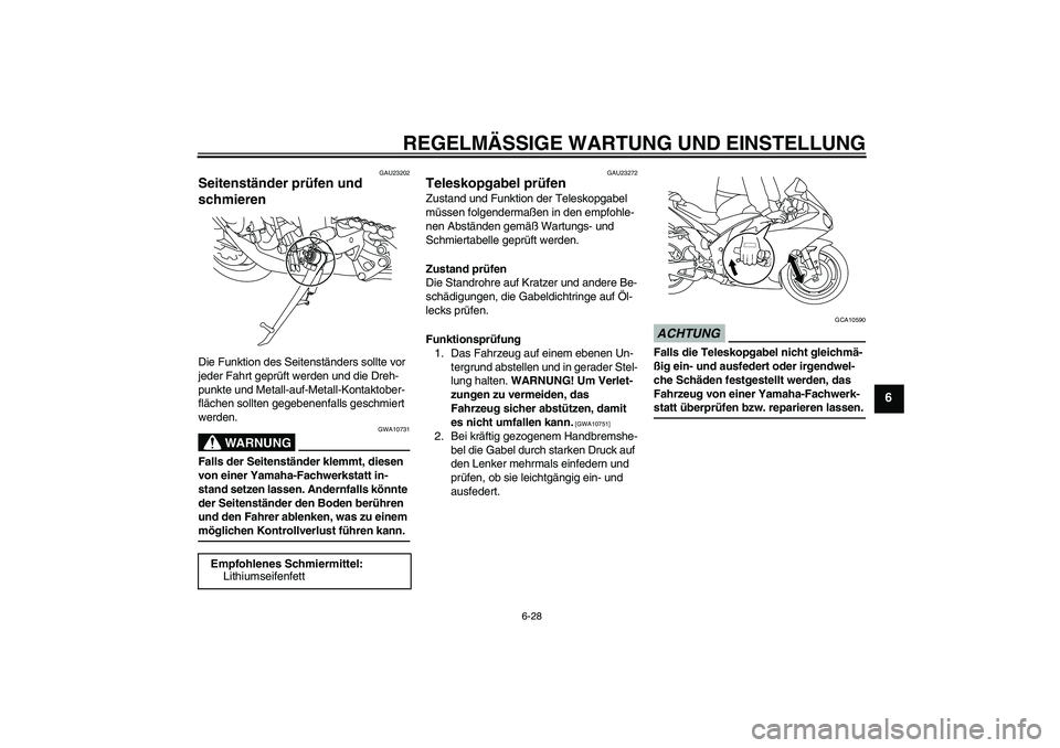 YAMAHA YZF-R1 2009  Betriebsanleitungen (in German) REGELMÄSSIGE WARTUNG UND EINSTELLUNG
6-28
6
GAU23202
Seitenständer prüfen und 
schmieren Die Funktion des Seitenständers sollte vor 
jeder Fahrt geprüft werden und die Dreh-
punkte und Metall-auf