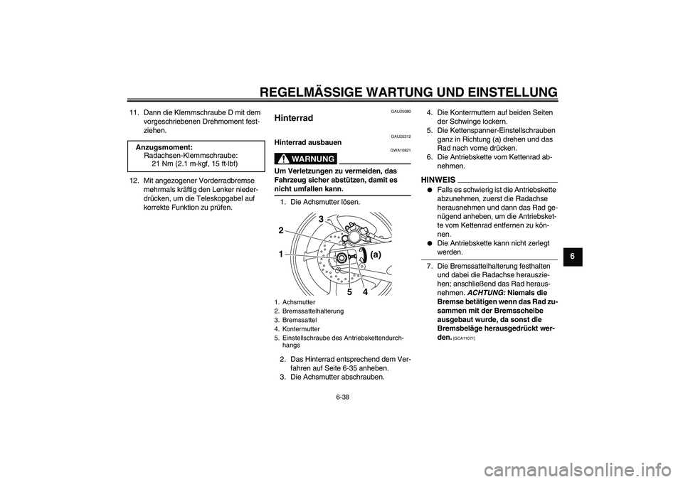 YAMAHA YZF-R1 2009  Betriebsanleitungen (in German) REGELMÄSSIGE WARTUNG UND EINSTELLUNG
6-38
6
11. Dann die Klemmschraube D mit dem 
vorgeschriebenen Drehmoment fest-
ziehen.
12. Mit angezogener Vorderradbremse 
mehrmals kräftig den Lenker nieder-
d