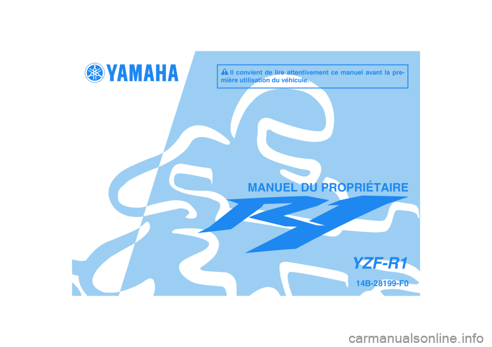 YAMAHA YZF-R1 2009  Notices Demploi (in French) DIC183
YZF-R1
MANUEL DU PROPRIÉTAIRE
Il convient de lire attentivement ce manuel avant la pre-
mière utilisation du véhicule.
14B-28199-F0 