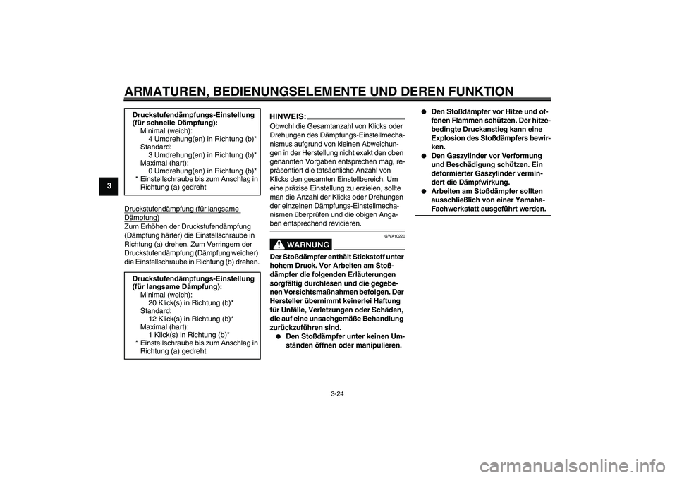 YAMAHA YZF-R1 2008  Betriebsanleitungen (in German) ARMATUREN, BEDIENUNGSELEMENTE UND DEREN FUNKTION
3-24
3
Druckstufendämpfung (für langsame Dämpfung)Zum Erhöhen der Druckstufendämpfung 
(Dämpfung härter) die Einstellschraube in 
Richtung (a) d