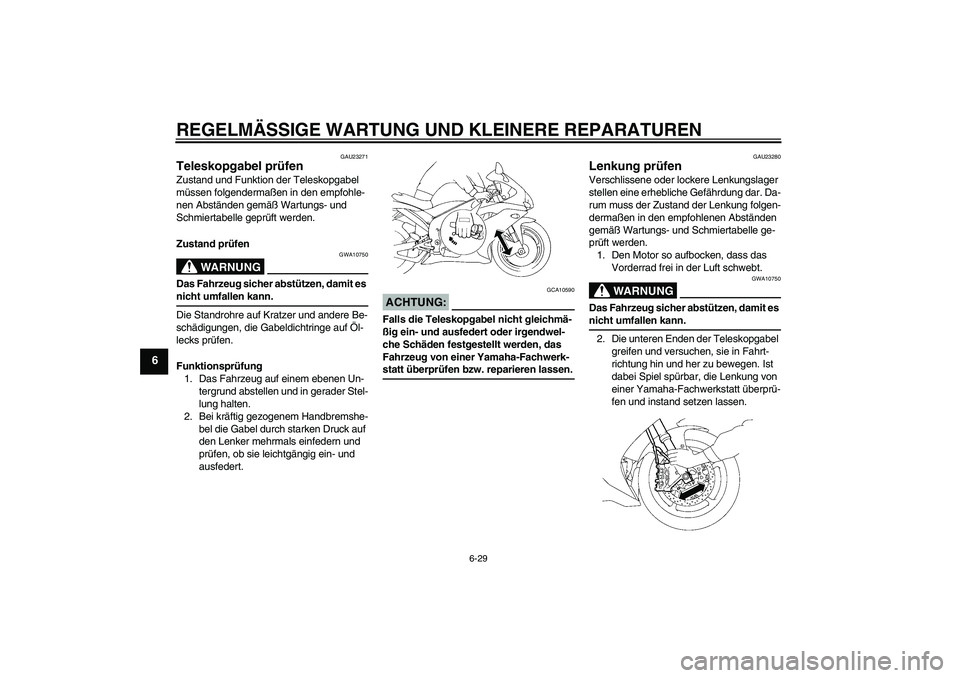 YAMAHA YZF-R1 2008  Betriebsanleitungen (in German) REGELMÄSSIGE WARTUNG UND KLEINERE REPARATUREN
6-29
6
GAU23271
Teleskopgabel prüfen Zustand und Funktion der Teleskopgabel 
müssen folgendermaßen in den empfohle-
nen Abständen gemäß Wartungs- u
