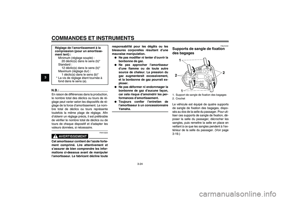 YAMAHA YZF-R1 2008  Notices Demploi (in French) COMMANDES ET INSTRUMENTS
3-24
3
N.B.:En raison de différences dans la production,
le nombre total des déclics ou tours de ré-
glage peut varier selon les dispositifs de ré-
glage de la force d’a