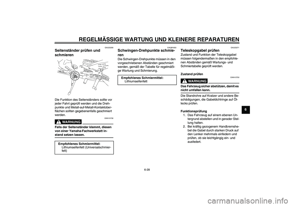 YAMAHA YZF-R1 2007  Betriebsanleitungen (in German) REGELMÄSSIGE WARTUNG UND KLEINERE REPARATUREN
6-28
6
GAU23200
Seitenständer prüfen und 
schmieren Die Funktion des Seitenständers sollte vor 
jeder Fahrt geprüft werden und die Dreh-
punkte und M