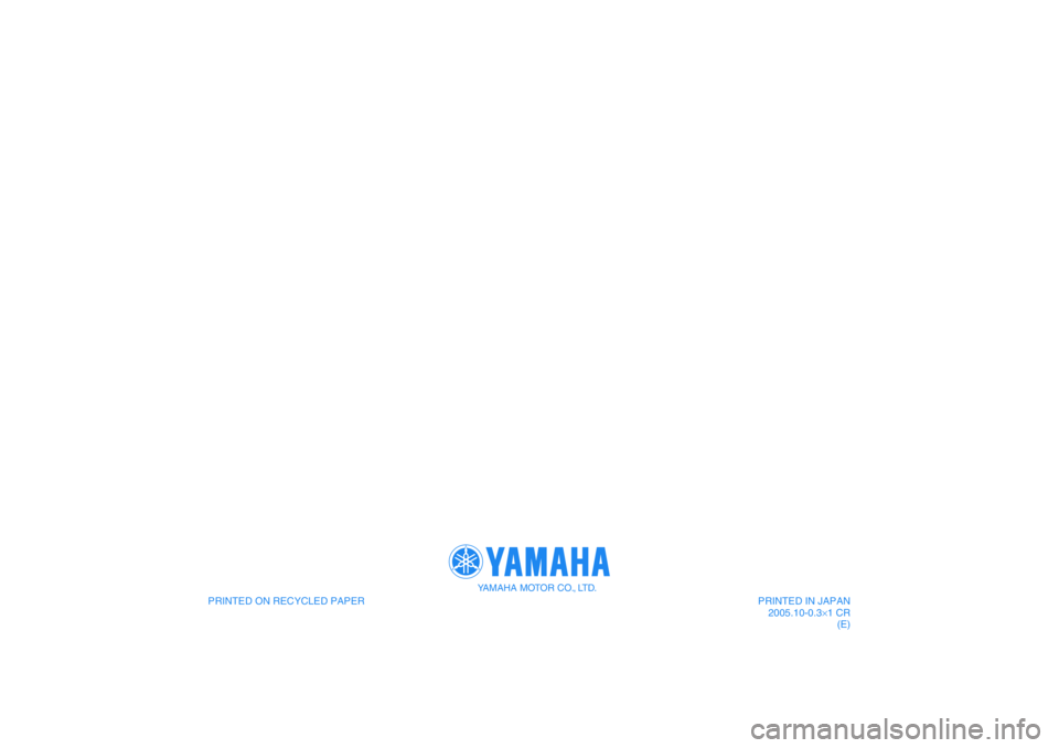 YAMAHA YZF-R1 2006 Owners Manual PRINTED ON RECYCLED PAPER
YAMAHA MOTOR CO., LTD.
PRINTED IN JAPAN
2005.10-0.3×1 CR
(E) YAMAHA YZF-R1 2006 Owners Manual PRINTED ON RECYCLED PAPER
YAMAHA MOTOR CO., LTD.
PRINTED IN JAPAN
2005.10-0.3×1 CR
(E)