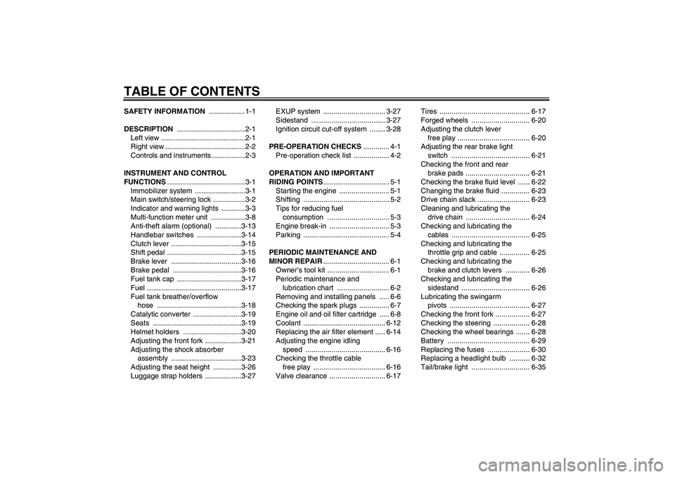 YAMAHA YZF-R1 2006  Owners Manual TABLE OF CONTENTSSAFETY INFORMATION ..................1-1
DESCRIPTION ..................................2-1
Left view ..........................................2-1
Right view .........................