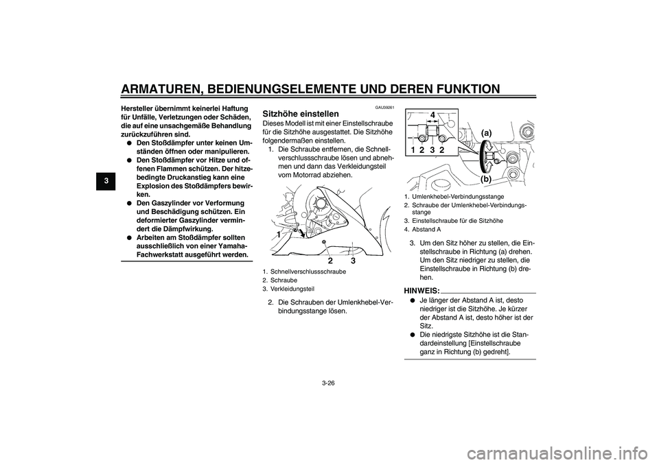 YAMAHA YZF-R1 2006  Betriebsanleitungen (in German) ARMATUREN, BEDIENUNGSELEMENTE UND DEREN FUNKTION
3-26
3
Hersteller übernimmt keinerlei Haftung 
für Unfälle, Verletzungen oder Schäden, 
die auf eine unsachgemäße Behandlung 
zurückzuführen si