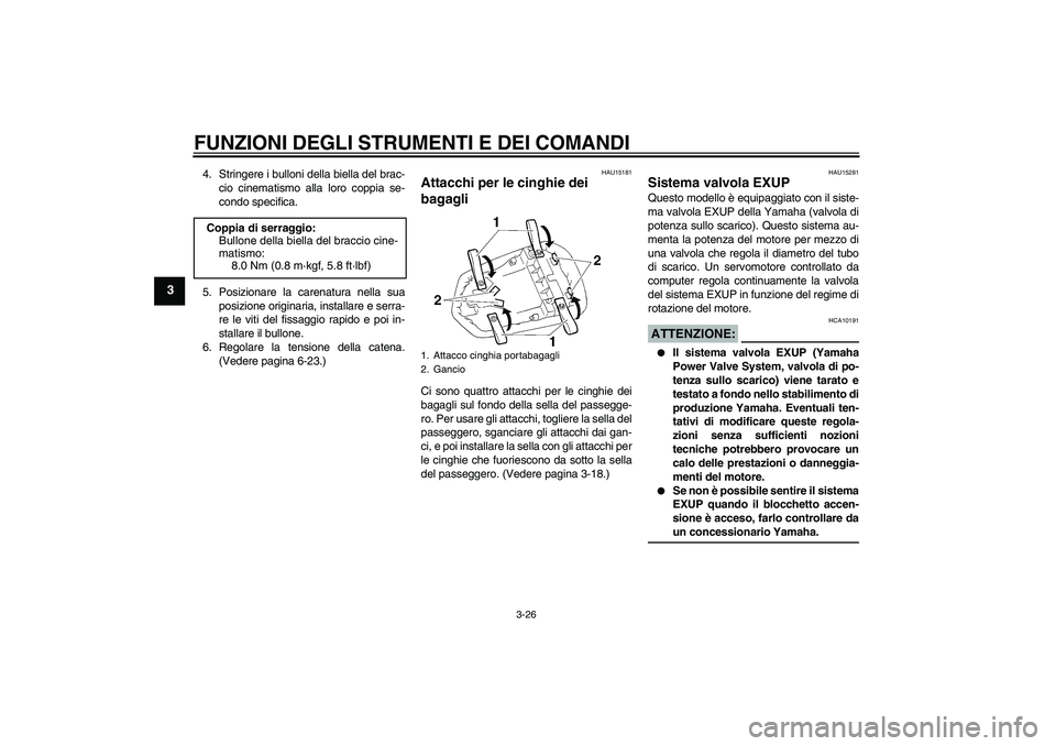 YAMAHA YZF-R1 2006 Manuale duso (in Italian) FUNZIONI DEGLI STRUMENTI E DEI COMANDI
3-26
3
4. Stringere i bulloni della biella del brac-
cio cinematismo alla loro coppia se-
condo specifica.
5. Posizionare la carenatura nella sua
posizione origi YAMAHA YZF-R1 2006 Manuale duso (in Italian) FUNZIONI DEGLI STRUMENTI E DEI COMANDI
3-26
3
4. Stringere i bulloni della biella del brac-
cio cinematismo alla loro coppia se-
condo specifica.
5. Posizionare la carenatura nella sua
posizione origi