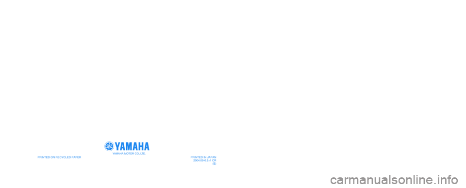 YAMAHA YZF-R1 2005 Owners Manual PRINTED ON RECYCLED PAPER
YAMAHA MOTOR CO., LTD.
PRINTED IN JAPAN
2004.09-0.8×1 CR
(E)5VY-28199-E1
YZF-R1
OWNER’S MANUAL YAMAHA YZF-R1 2005 Owners Manual PRINTED ON RECYCLED PAPER
YAMAHA MOTOR CO., LTD.
PRINTED IN JAPAN
2004.09-0.8×1 CR
(E)5VY-28199-E1
YZF-R1
OWNER’S MANUAL