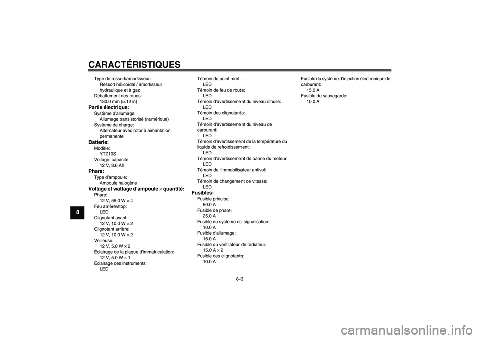 YAMAHA YZF-R1 2005 Notices Demploi (in French) CARACTÉRISTIQUES
8-3
8
Type de ressort/amortisseur:
Ressort hélicoïdal / amortisseur
hydraulique et à gaz
Débattement des roues:
130.0 mm (5.12 in)Partie électrique:Système d’allumage:
Allum YAMAHA YZF-R1 2005 Notices Demploi (in French) CARACTÉRISTIQUES
8-3
8
Type de ressort/amortisseur:
Ressort hélicoïdal / amortisseur
hydraulique et à gaz
Débattement des roues:
130.0 mm (5.12 in)Partie électrique:Système d’allumage:
Allum