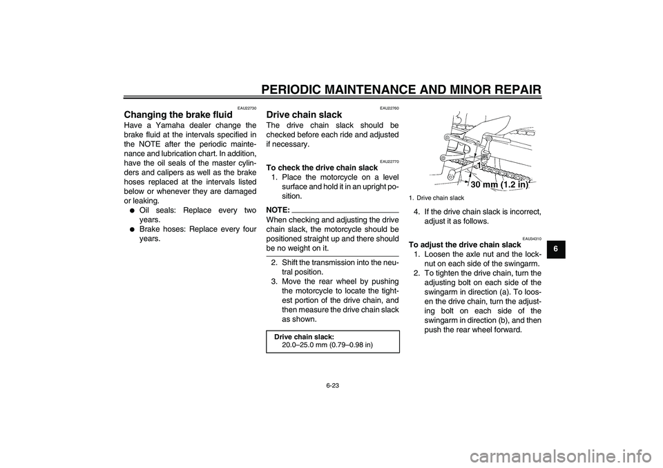 YAMAHA YZF-R1 2004 Manual PDF PERIODIC MAINTENANCE AND MINOR REPAIR
6-23
6
EAU22730
Changing the brake fluid Have a Yamaha dealer change the
brake fluid at the intervals specified in
the NOTE after the periodic mainte-
nance and l YAMAHA YZF-R1 2004 Manual PDF PERIODIC MAINTENANCE AND MINOR REPAIR
6-23
6
EAU22730
Changing the brake fluid Have a Yamaha dealer change the
brake fluid at the intervals specified in
the NOTE after the periodic mainte-
nance and l